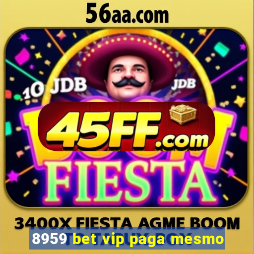 8959 bet vip paga mesmo